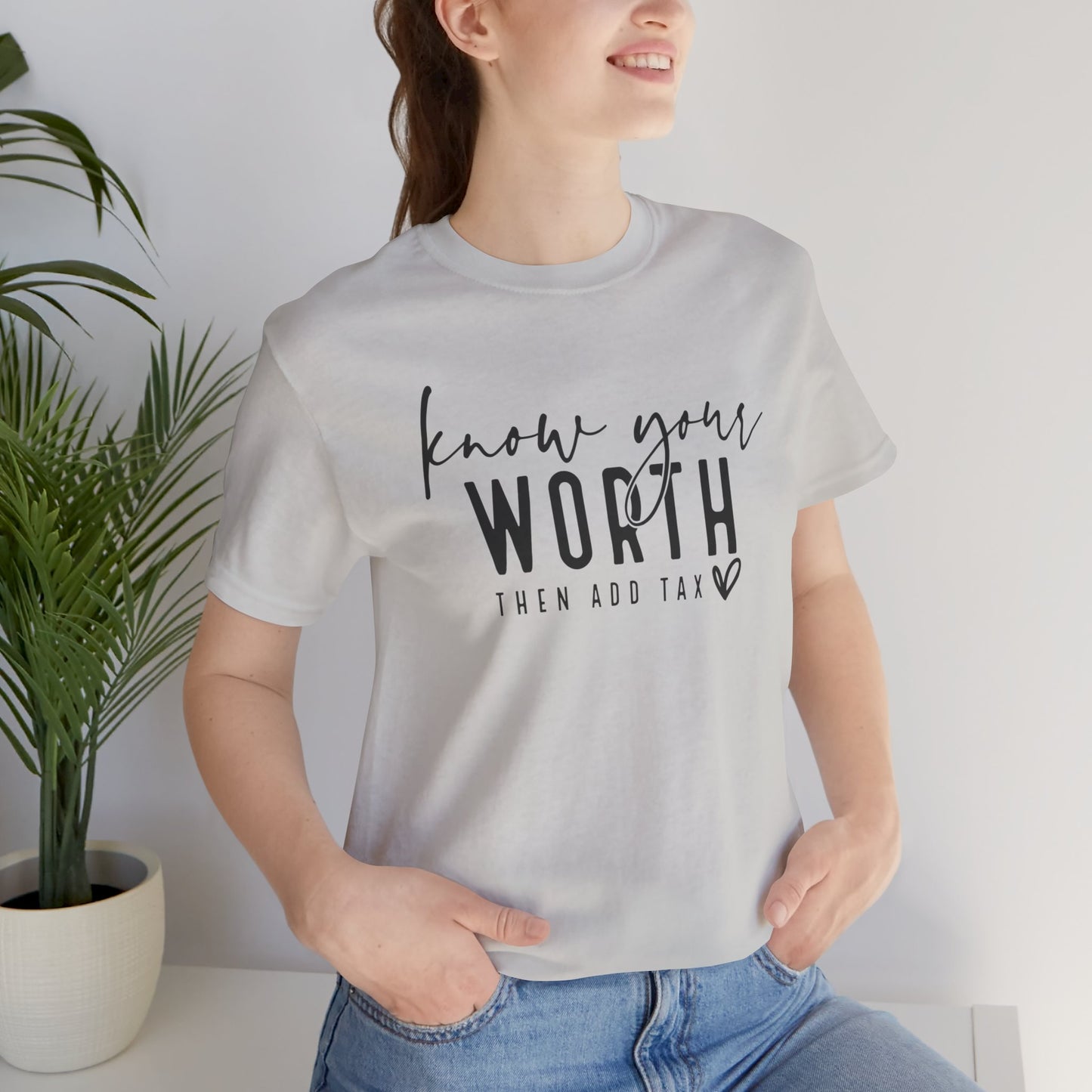 Know Your Worth Then Add Tax Unisex T-Shirt