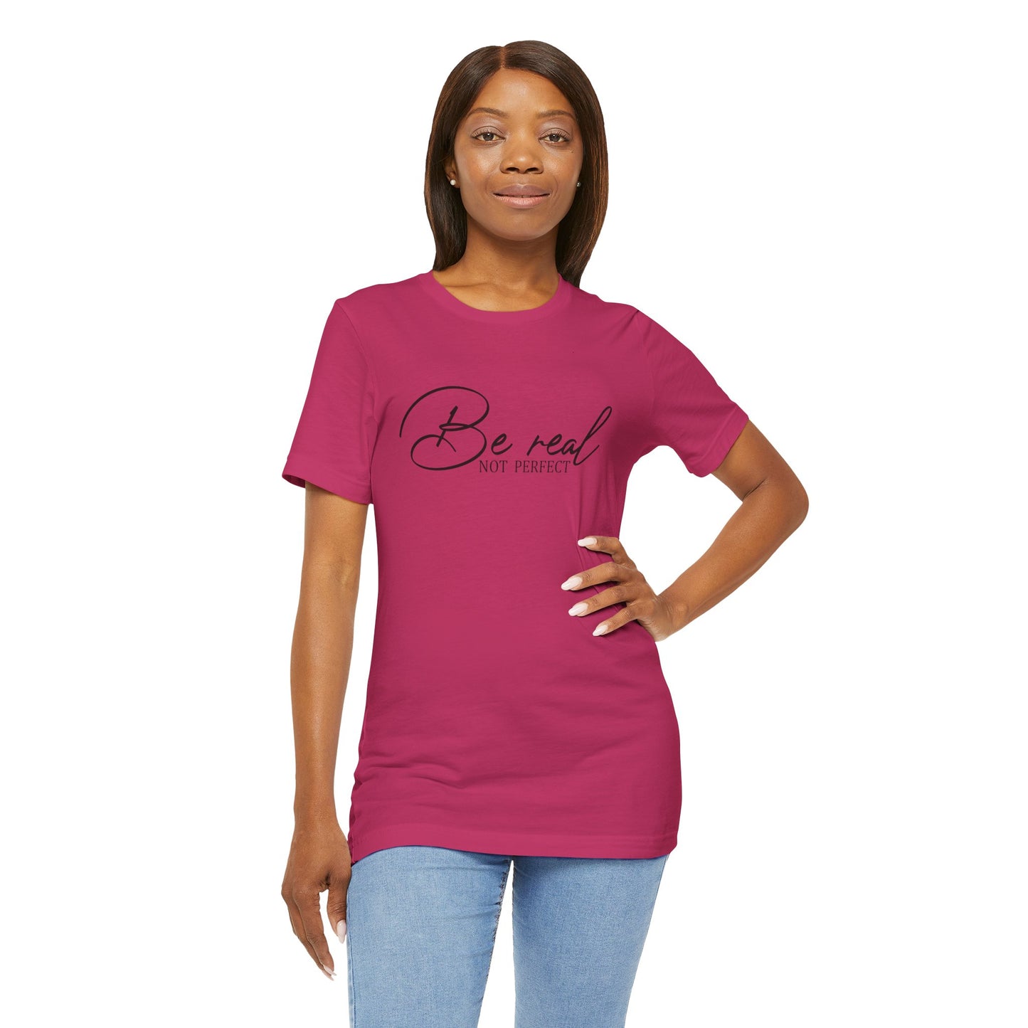 Be Real Not Perfect Unisex T-Shirt