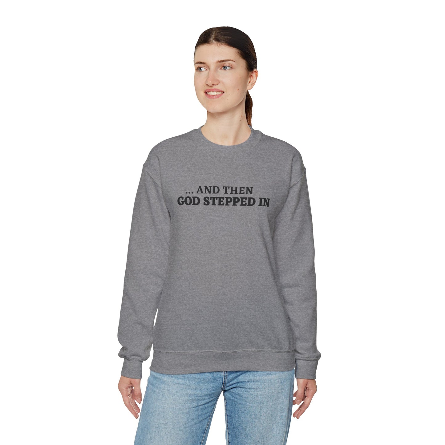 And Then God Stepped In Crewneck Sweatshirt