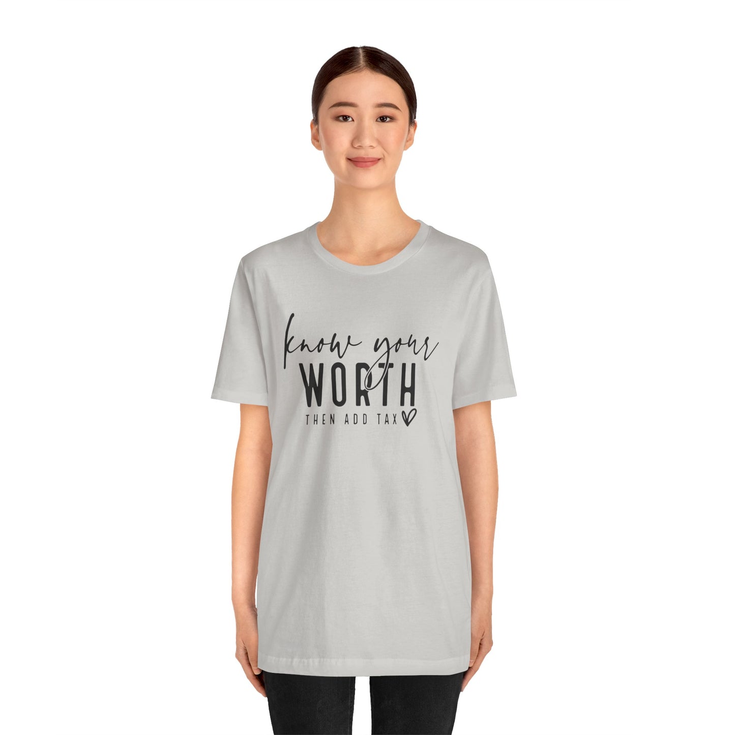 Know Your Worth Then Add Tax Unisex T-Shirt