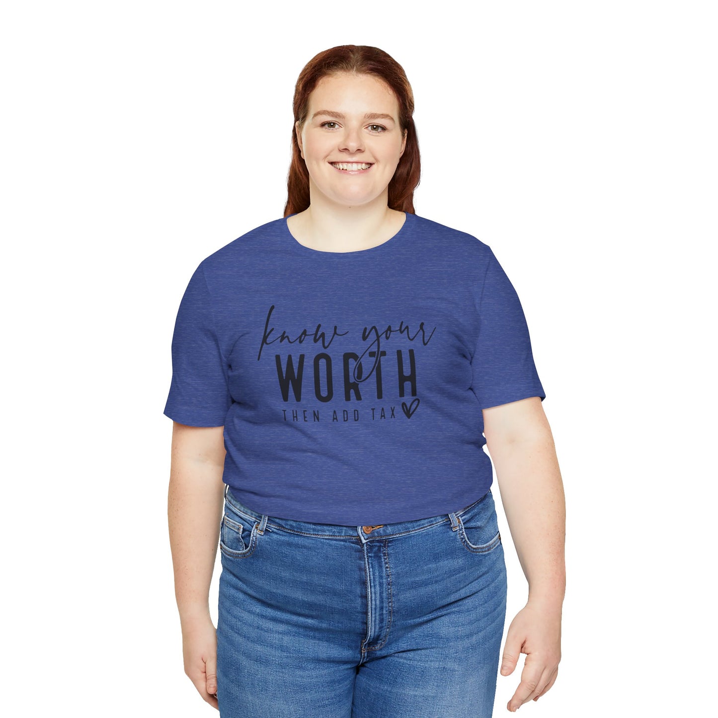 Know Your Worth Then Add Tax Unisex T-Shirt