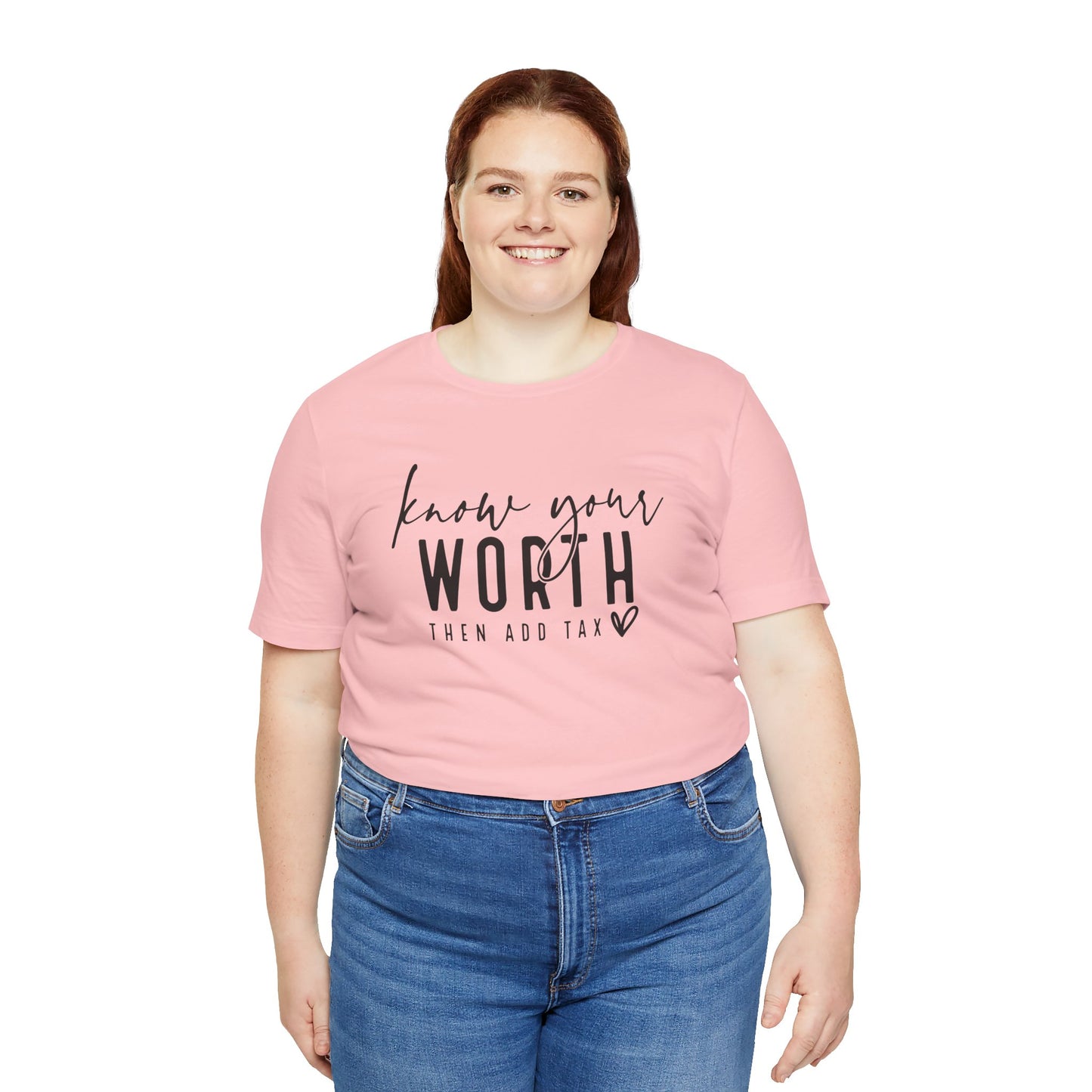 Know Your Worth Then Add Tax Unisex T-Shirt