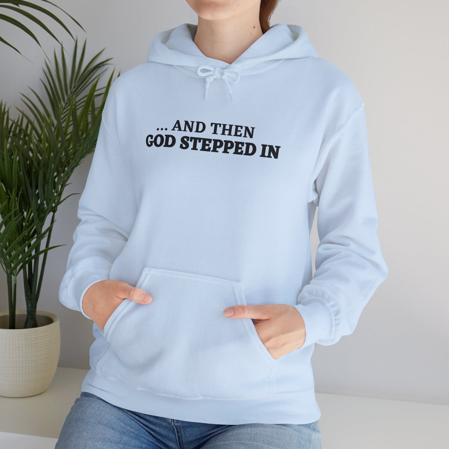 And Then God Stepped In Hoodie