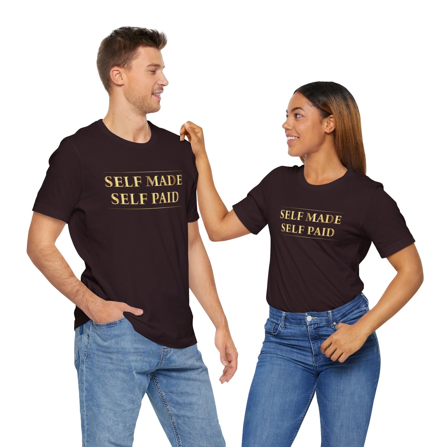 Self Made Self Paid Unisex T-Shirt