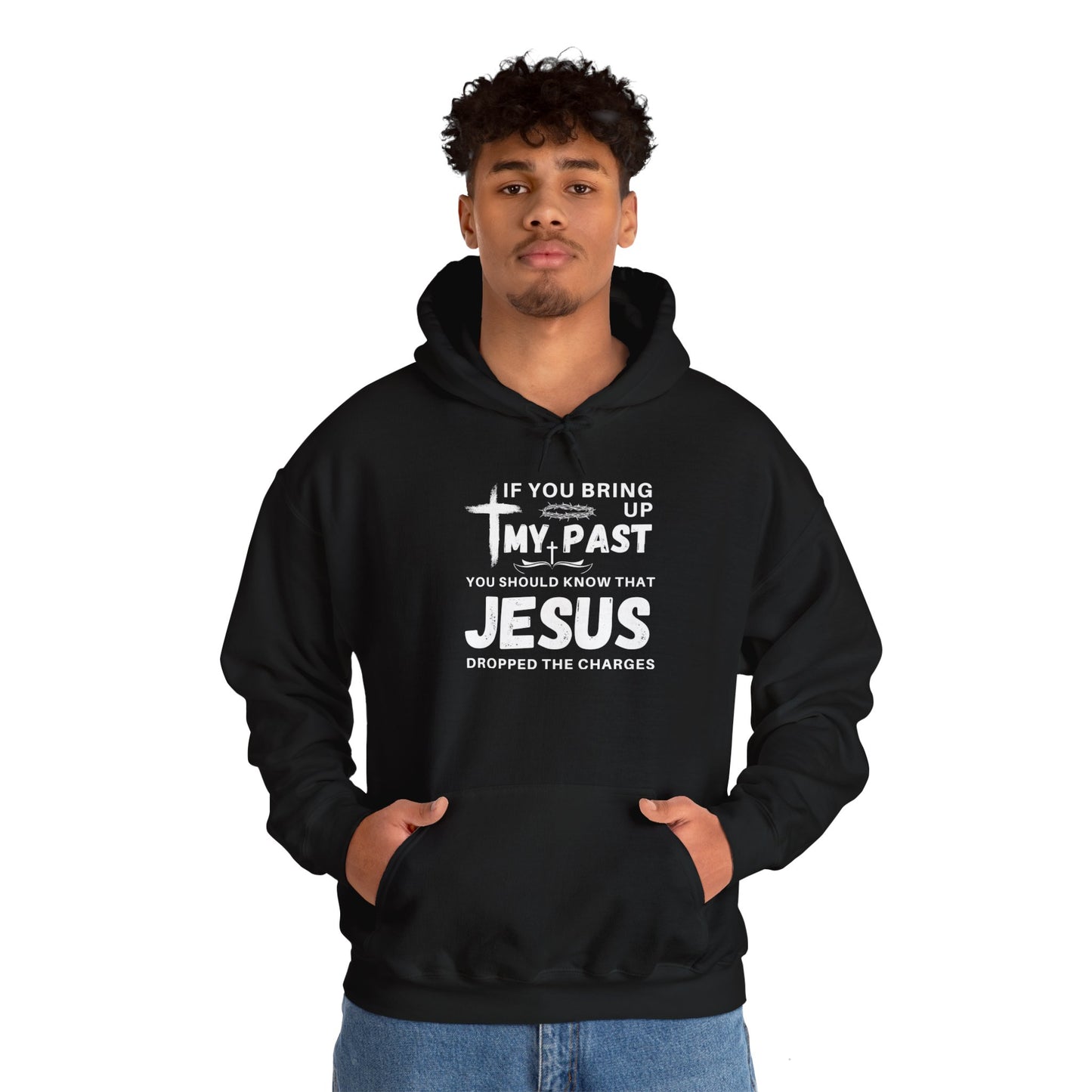 IF YOU BRING UP MY PASS YOU SHOULD KNOW JESUS DROPPED THE CHARGES Hoodie