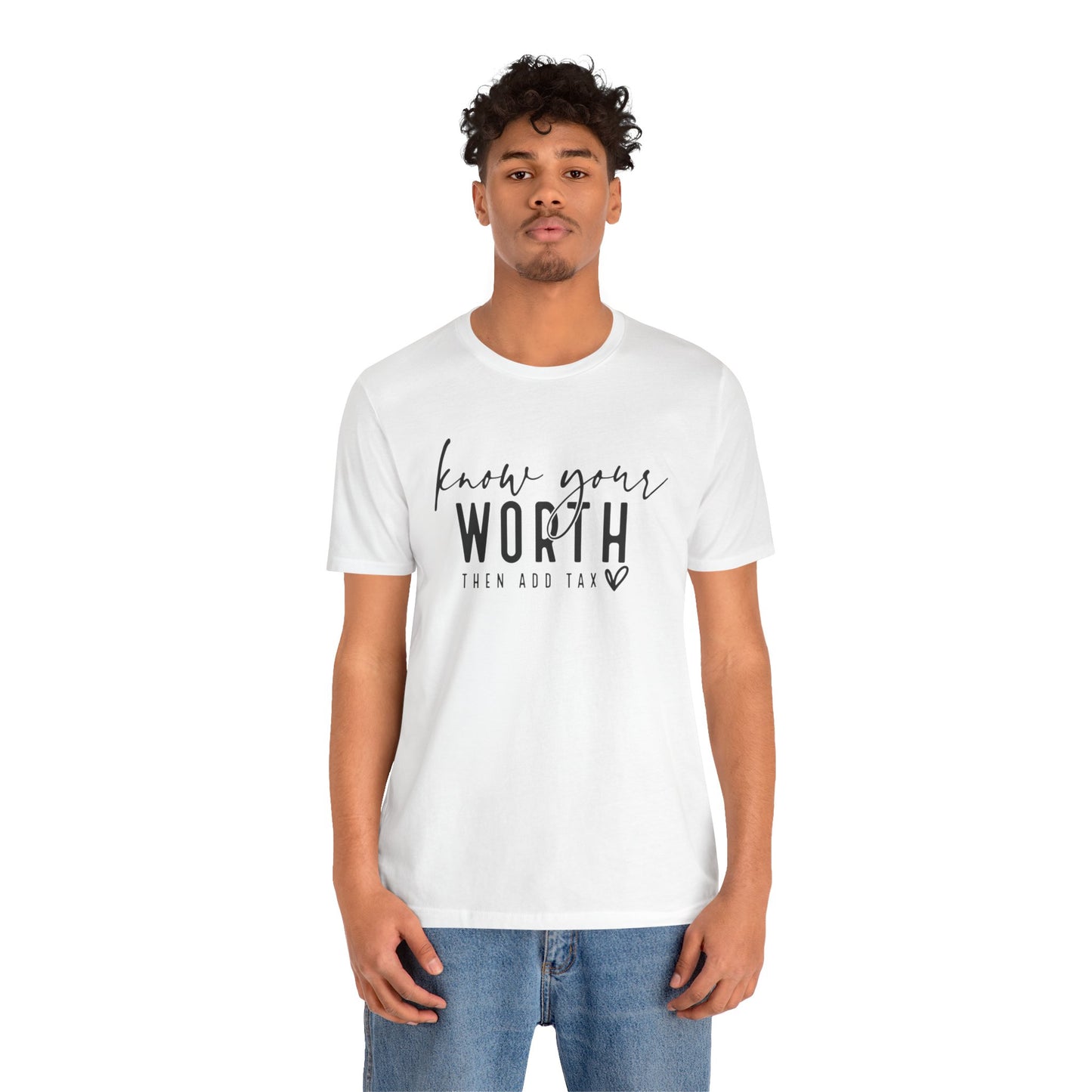 Know Your Worth Then Add Tax Unisex T-Shirt