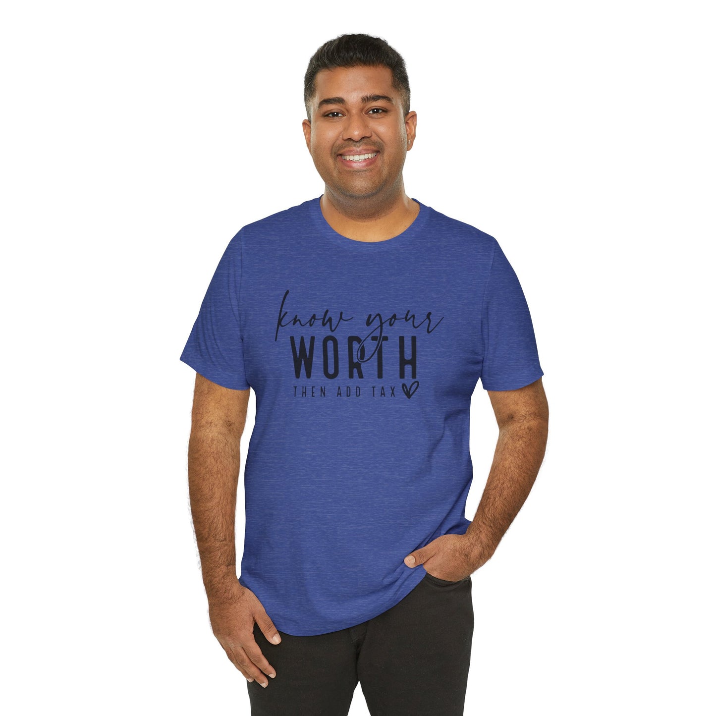 Know Your Worth Then Add Tax Unisex T-Shirt