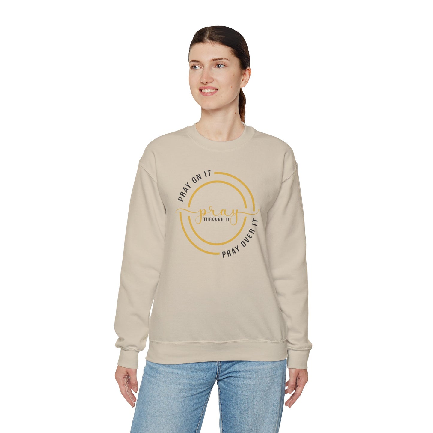 PRAY ON IT PRAY THROUGH IT PRAY OVER IT Sweatshirt