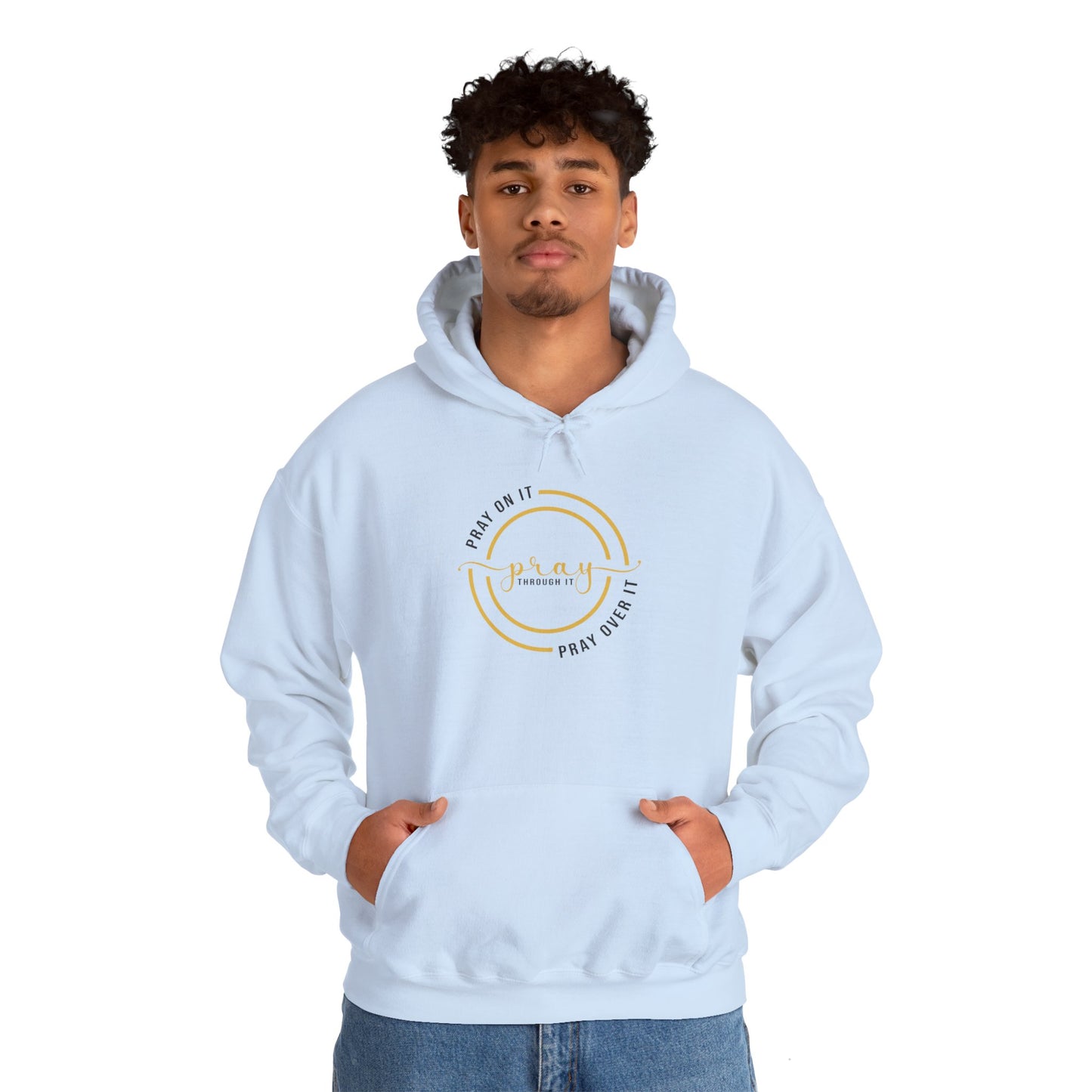 PRAY ON IT PRAY THROUGH  IT PRAY OVER IT Hoodie