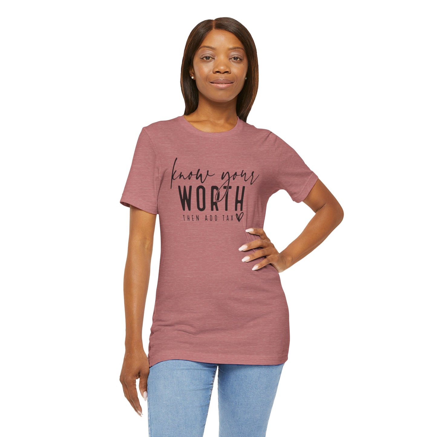 Know Your Worth Then Add Tax Unisex T-Shirt