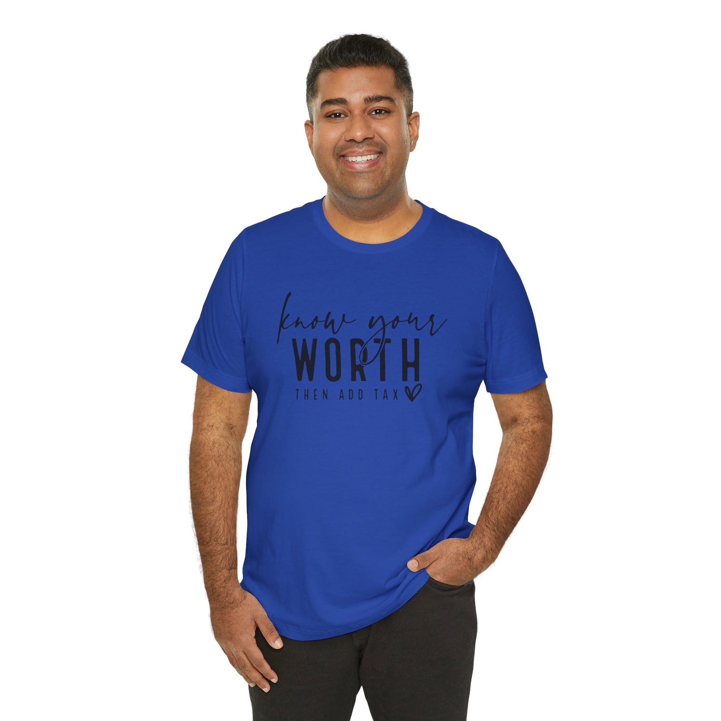 Know Your Worth Then Add Tax Unisex T-Shirt