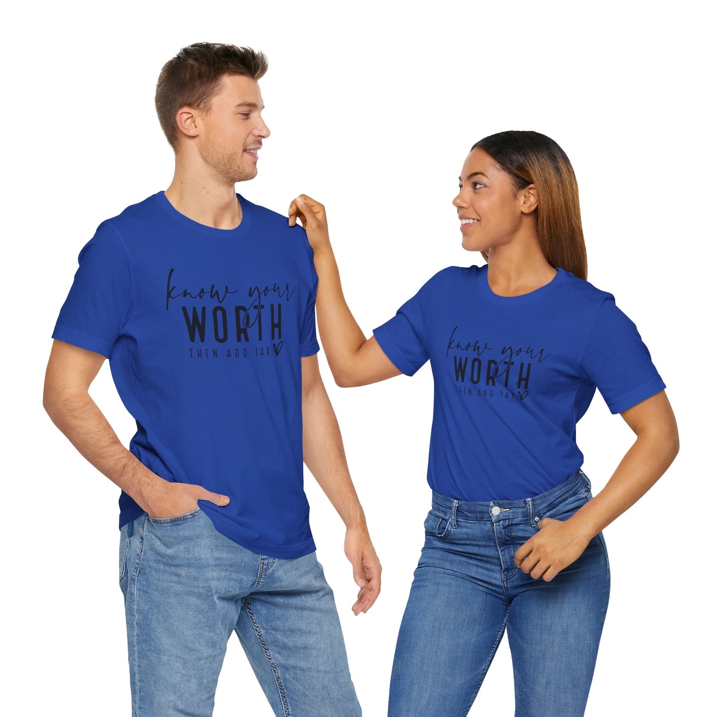 Know Your Worth Then Add Tax Unisex T-Shirt