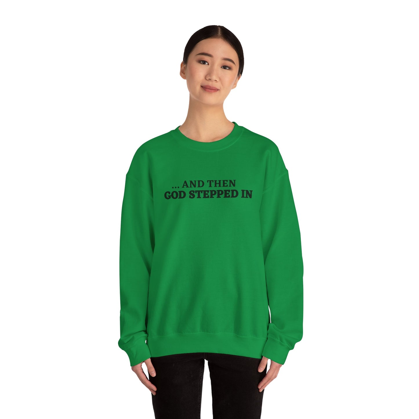 And Then God Stepped In Crewneck Sweatshirt