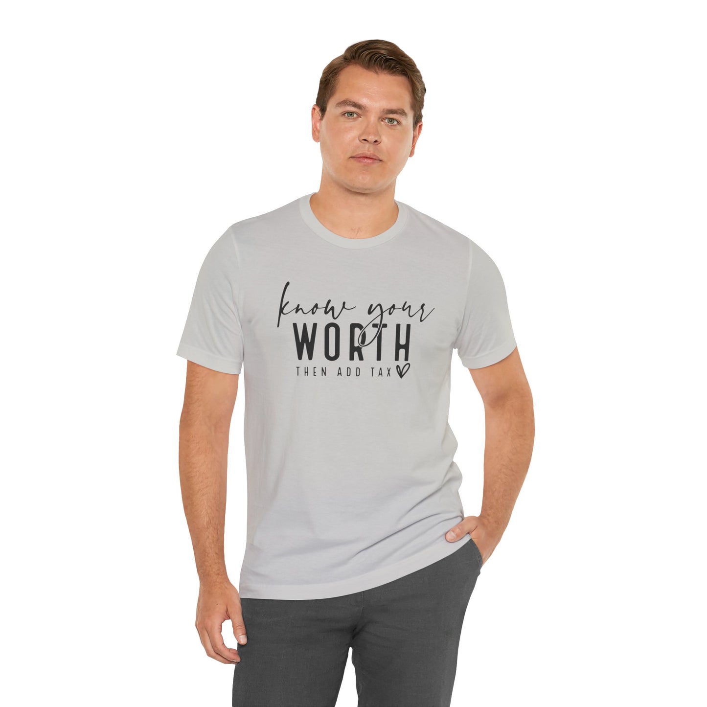 Know Your Worth Then Add Tax Unisex T-Shirt