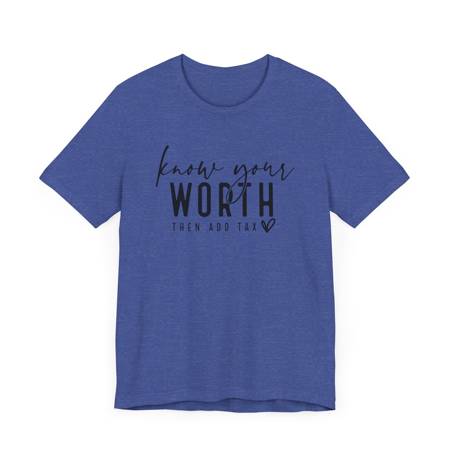 Know Your Worth Then Add Tax Unisex T-Shirt