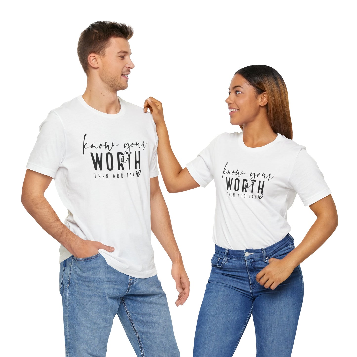 Know Your Worth Then Add Tax Unisex T-Shirt