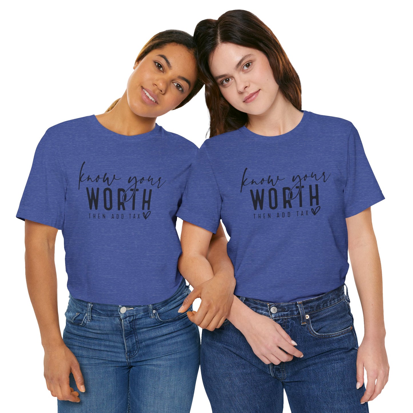 Know Your Worth Then Add Tax Unisex T-Shirt