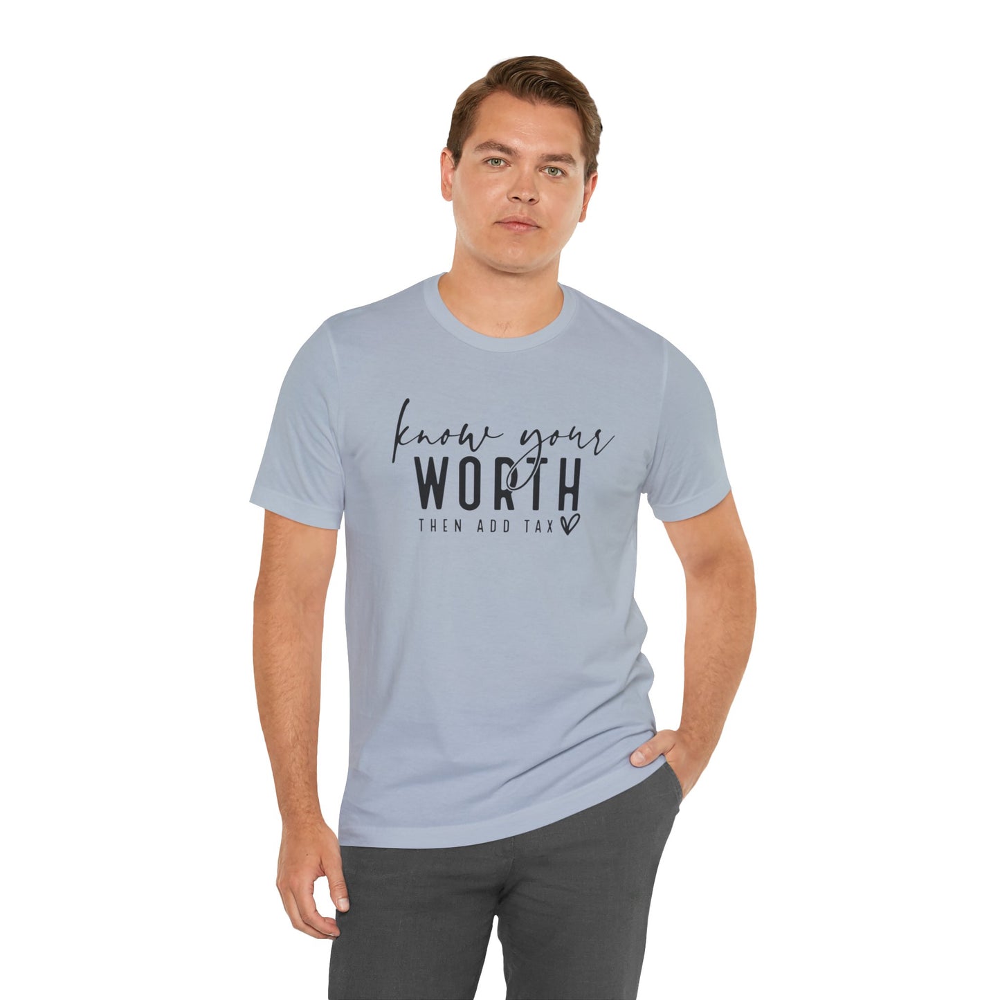 Know Your Worth Then Add Tax Unisex T-Shirt