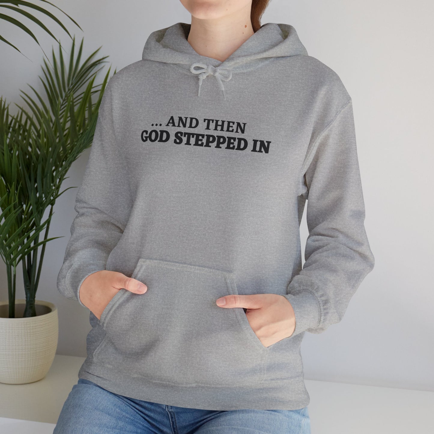 And Then God Stepped In Hoodie