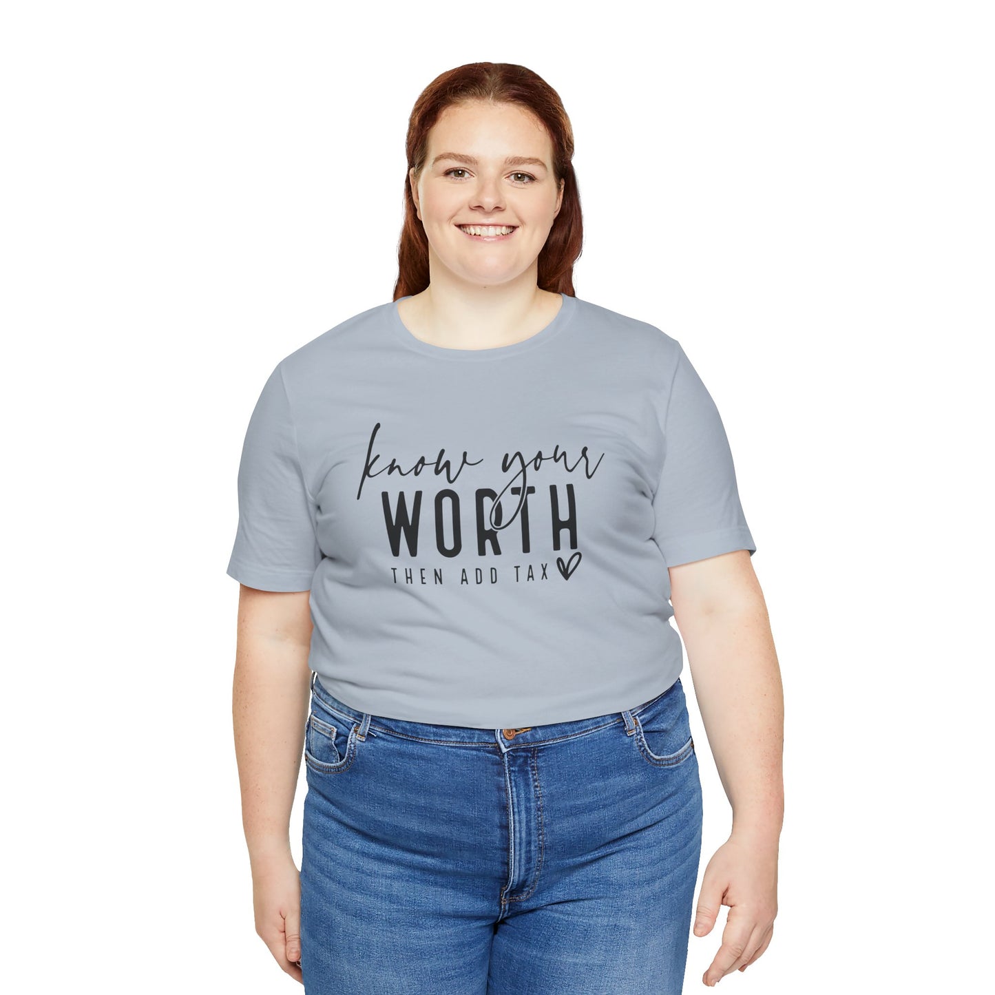 Know Your Worth Then Add Tax Unisex T-Shirt