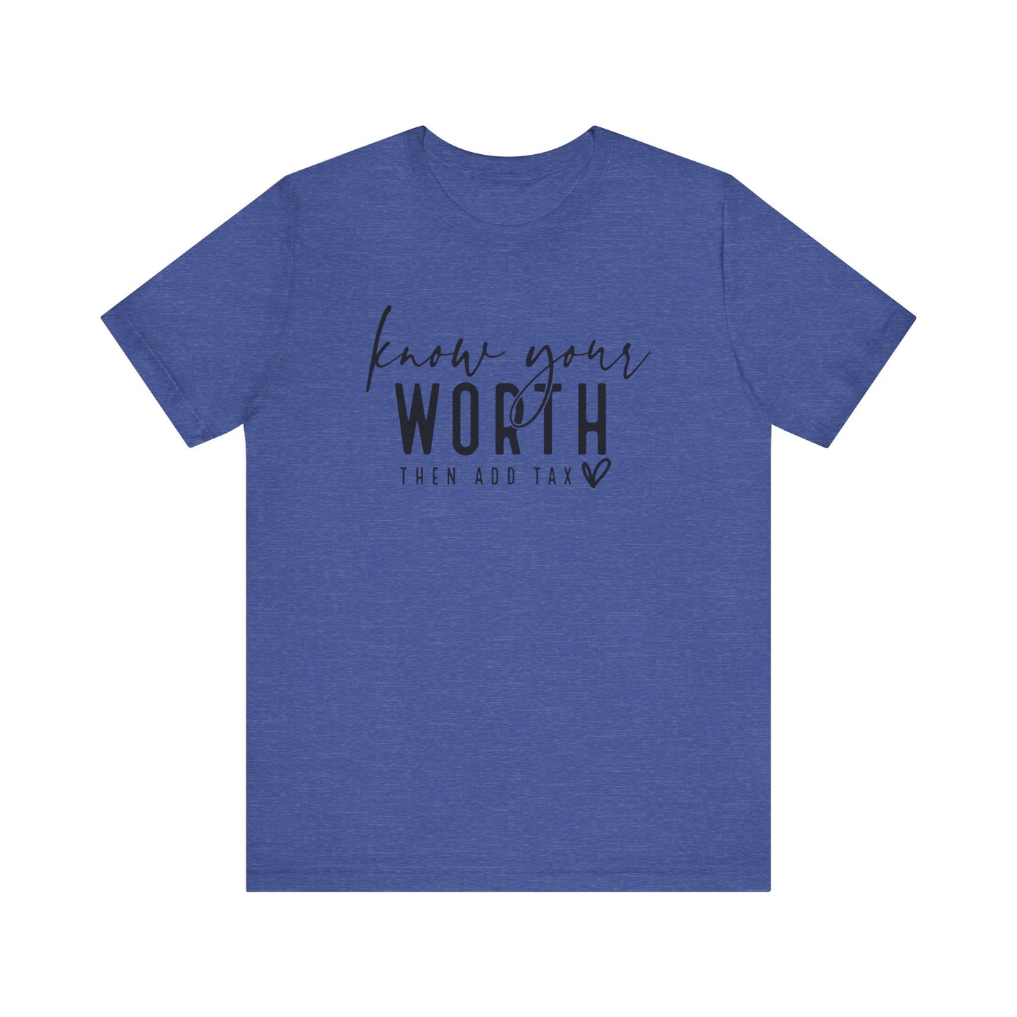 Know Your Worth Then Add Tax Unisex T-Shirt