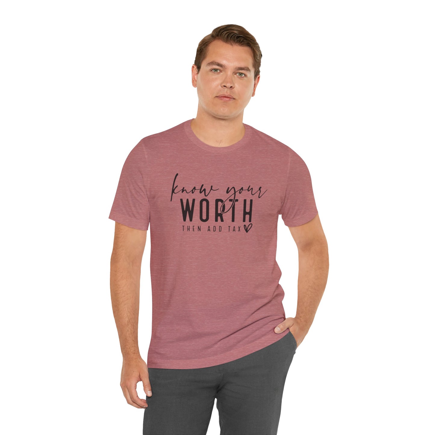 Know Your Worth Then Add Tax Unisex T-Shirt