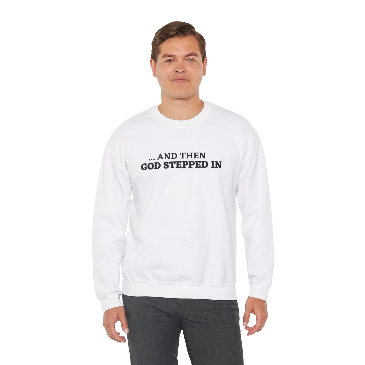 And Then God Stepped In Crewneck Sweatshirt