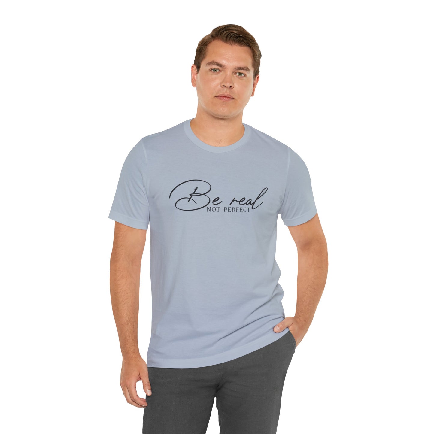 Be Real Not Perfect Unisex T-Shirt