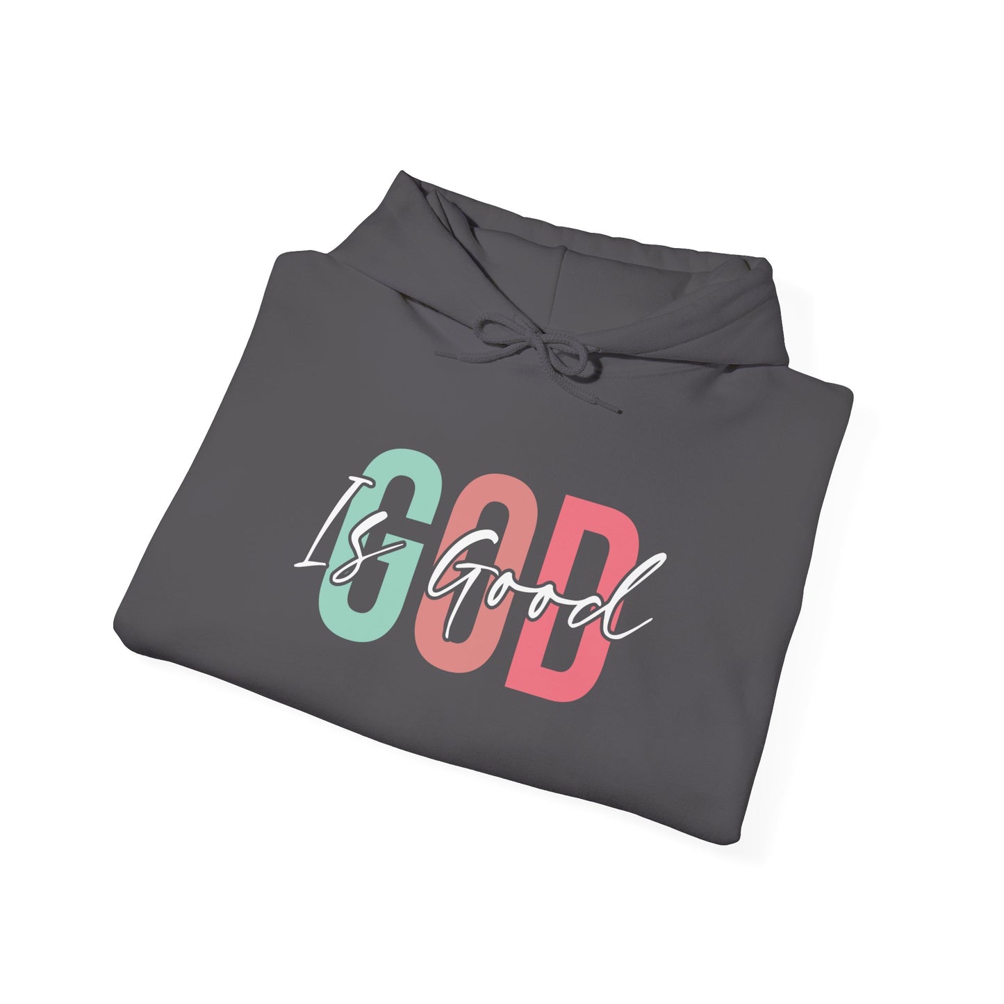 God Is Good Hooded Sweatshirt