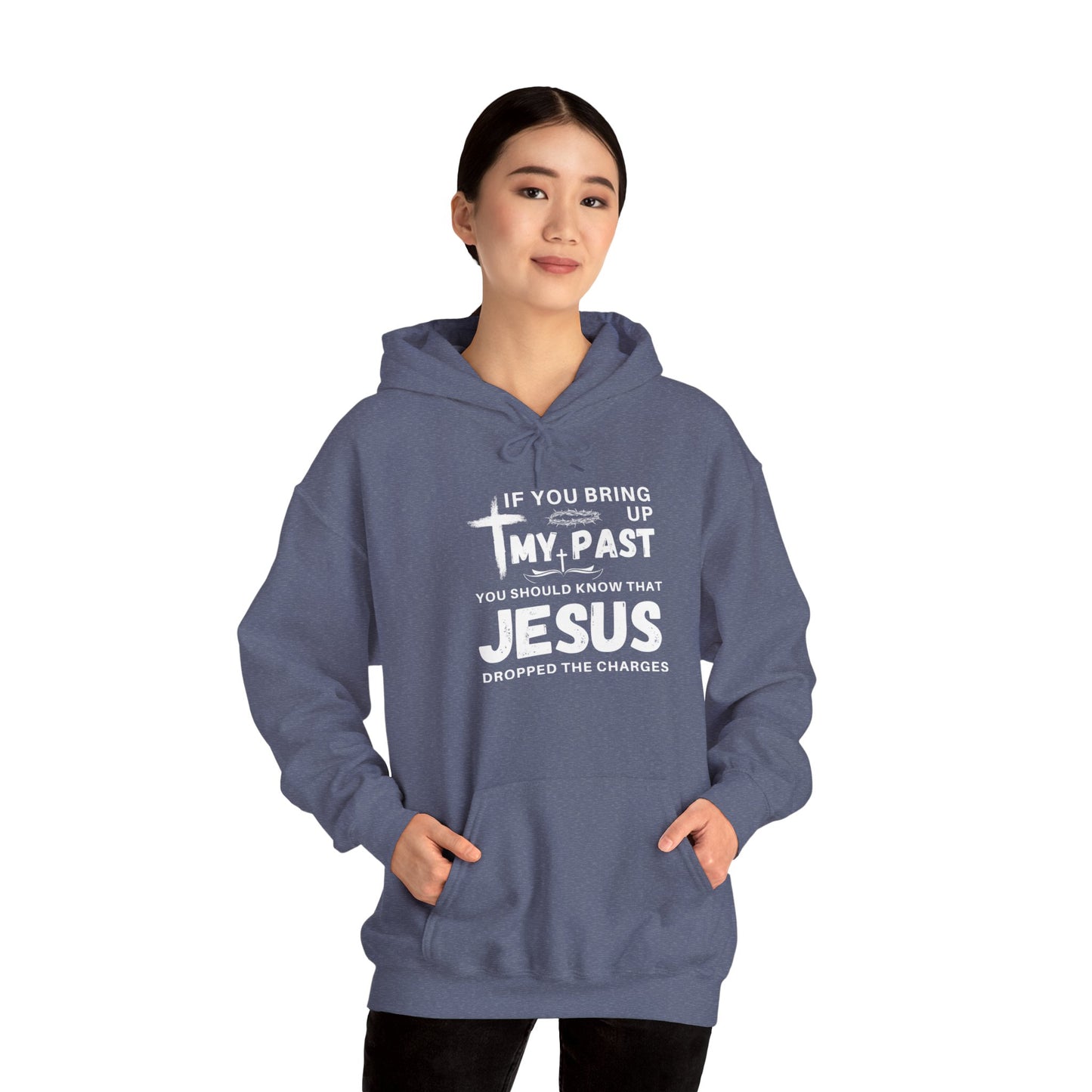 IF YOU BRING UP MY PASS YOU SHOULD KNOW JESUS DROPPED THE CHARGES Hoodie