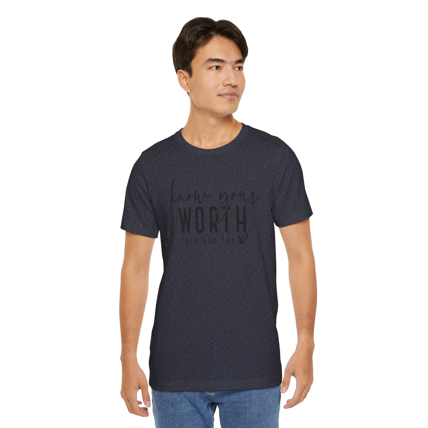 Know Your Worth Then Add Tax Unisex T-Shirt