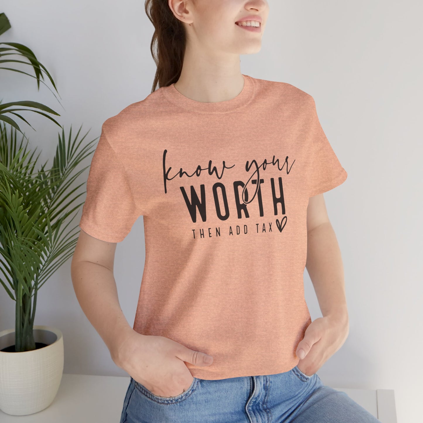 Know Your Worth Then Add Tax Unisex T-Shirt