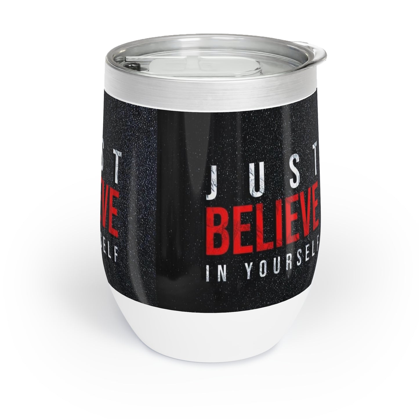 Just Believe In Yourself Chill Wine Tumbler