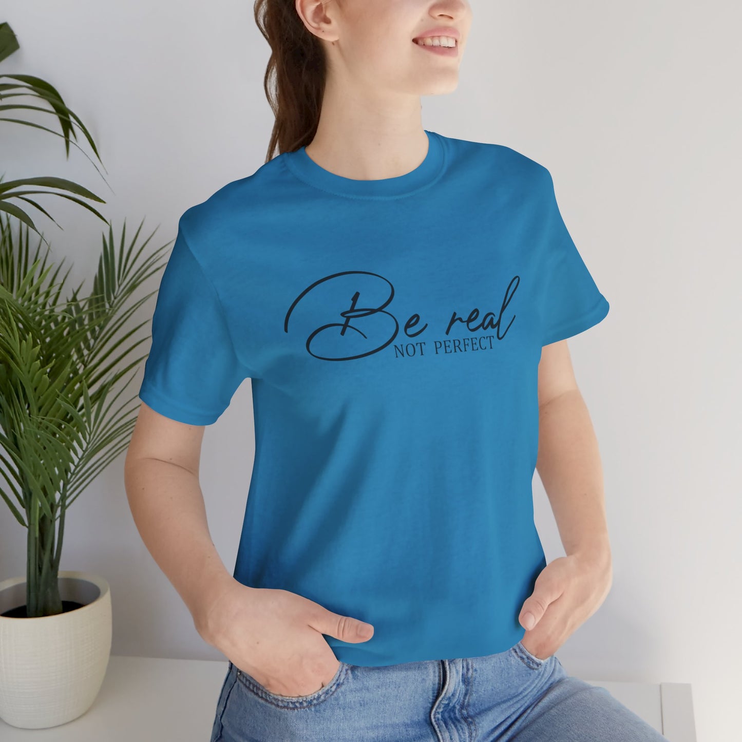 Be Real Not Perfect Unisex T-Shirt