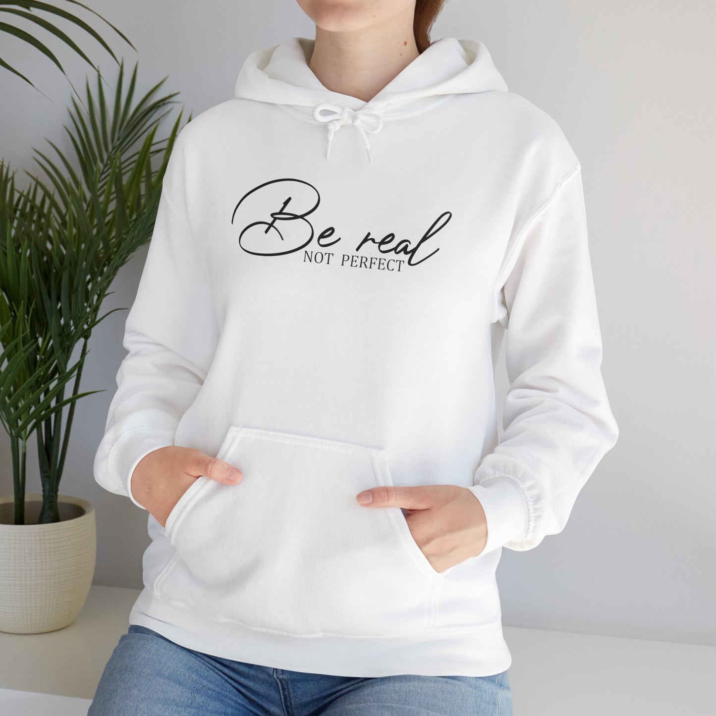 Be Real Not Perfect Hoodie