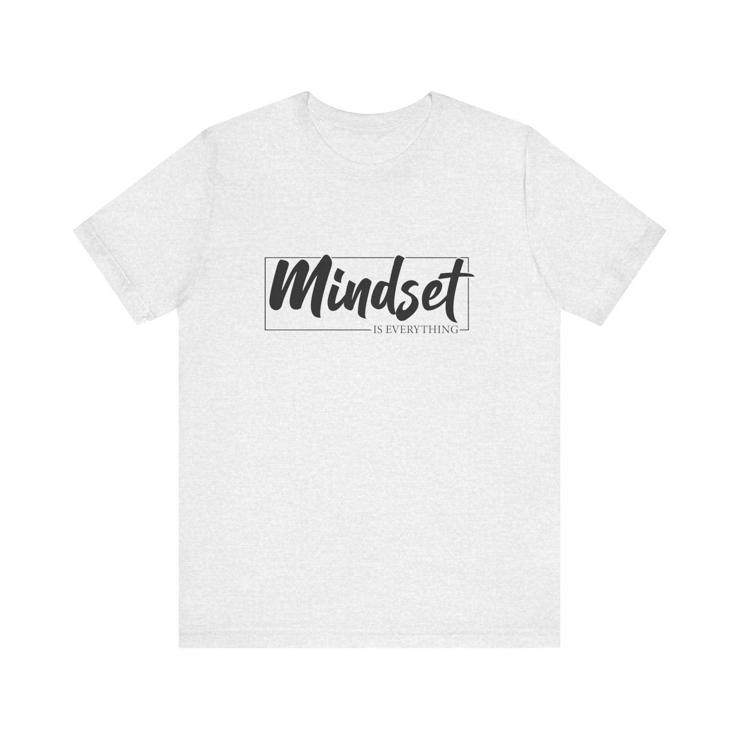 Mind Set Is Everything Unisex T-Shirt