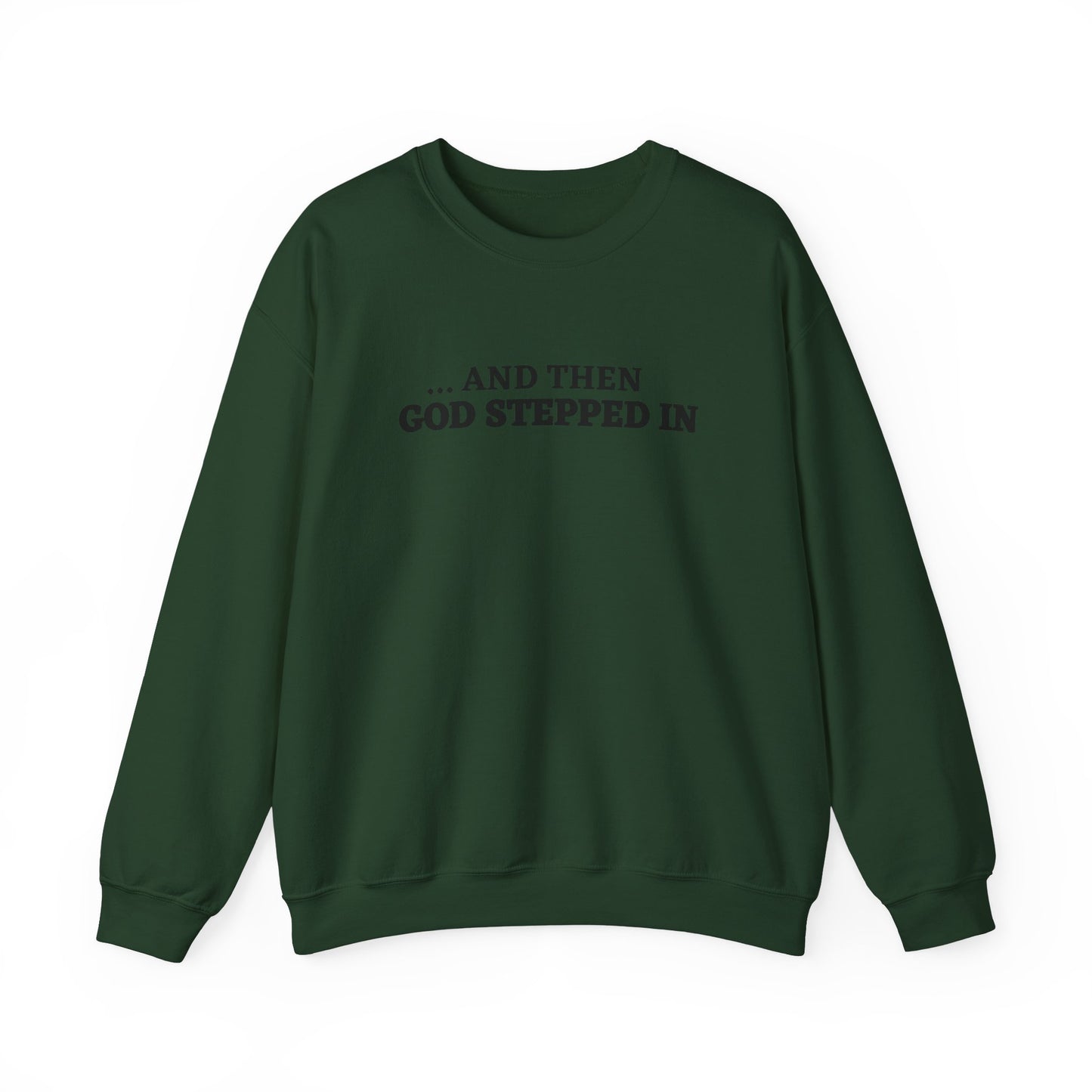 And Then God Stepped In Crewneck Sweatshirt