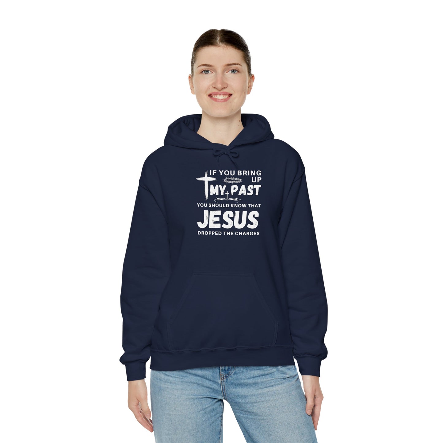 IF YOU BRING UP MY PASS YOU SHOULD KNOW JESUS DROPPED THE CHARGES Hoodie