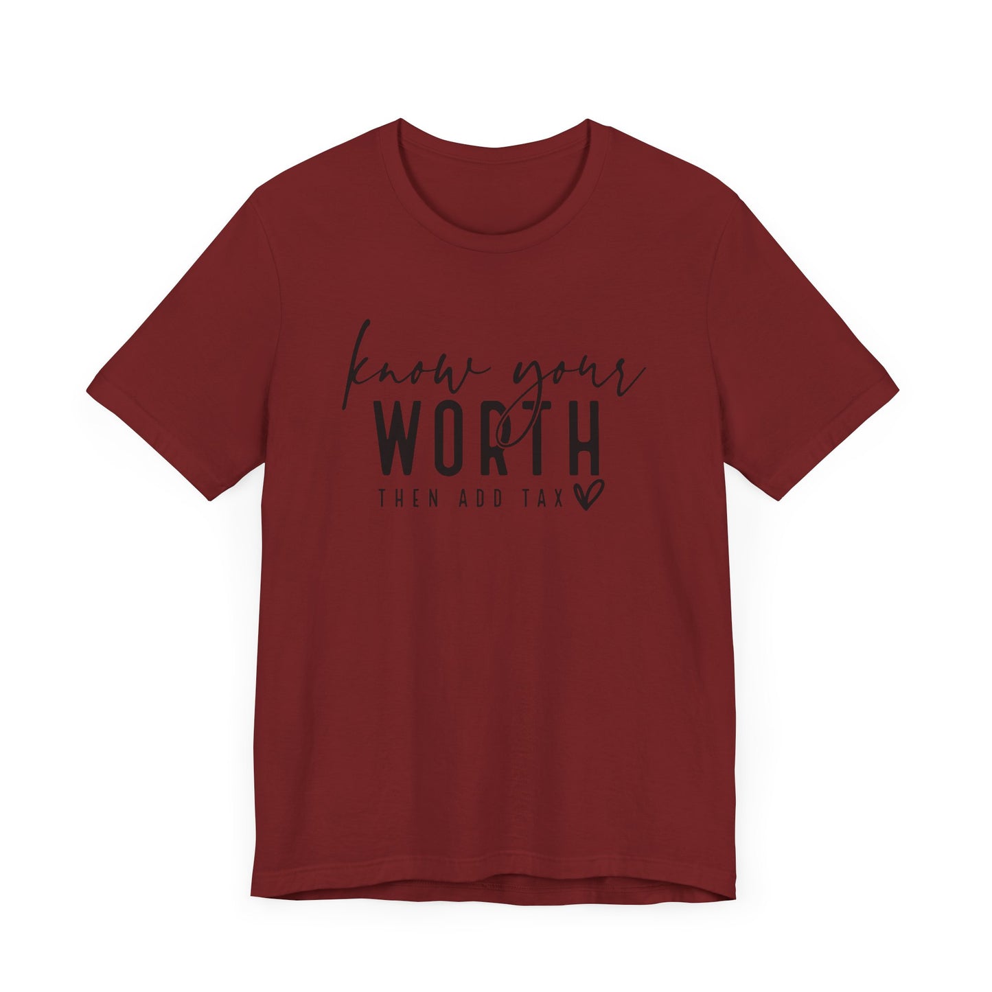 Know Your Worth Then Add Tax Unisex T-Shirt