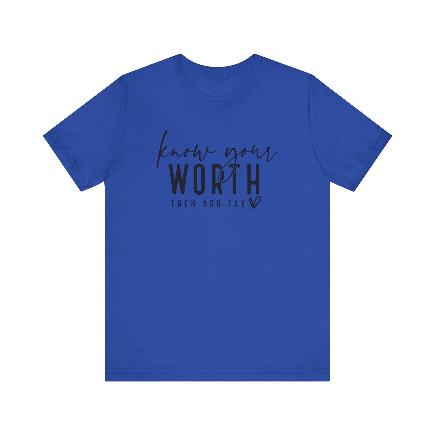 Know Your Worth Then Add Tax Unisex T-Shirt