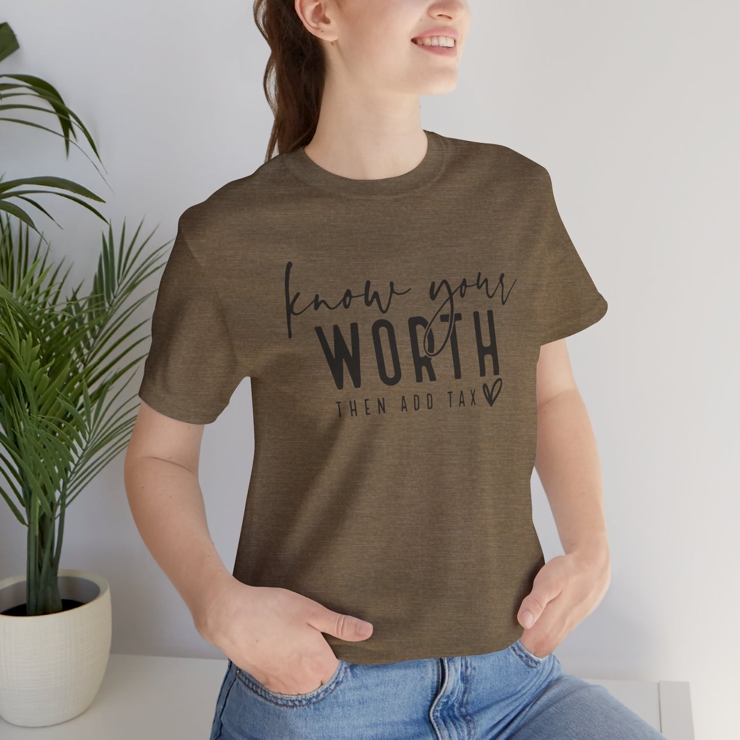 Know Your Worth Then Add Tax Unisex T-Shirt