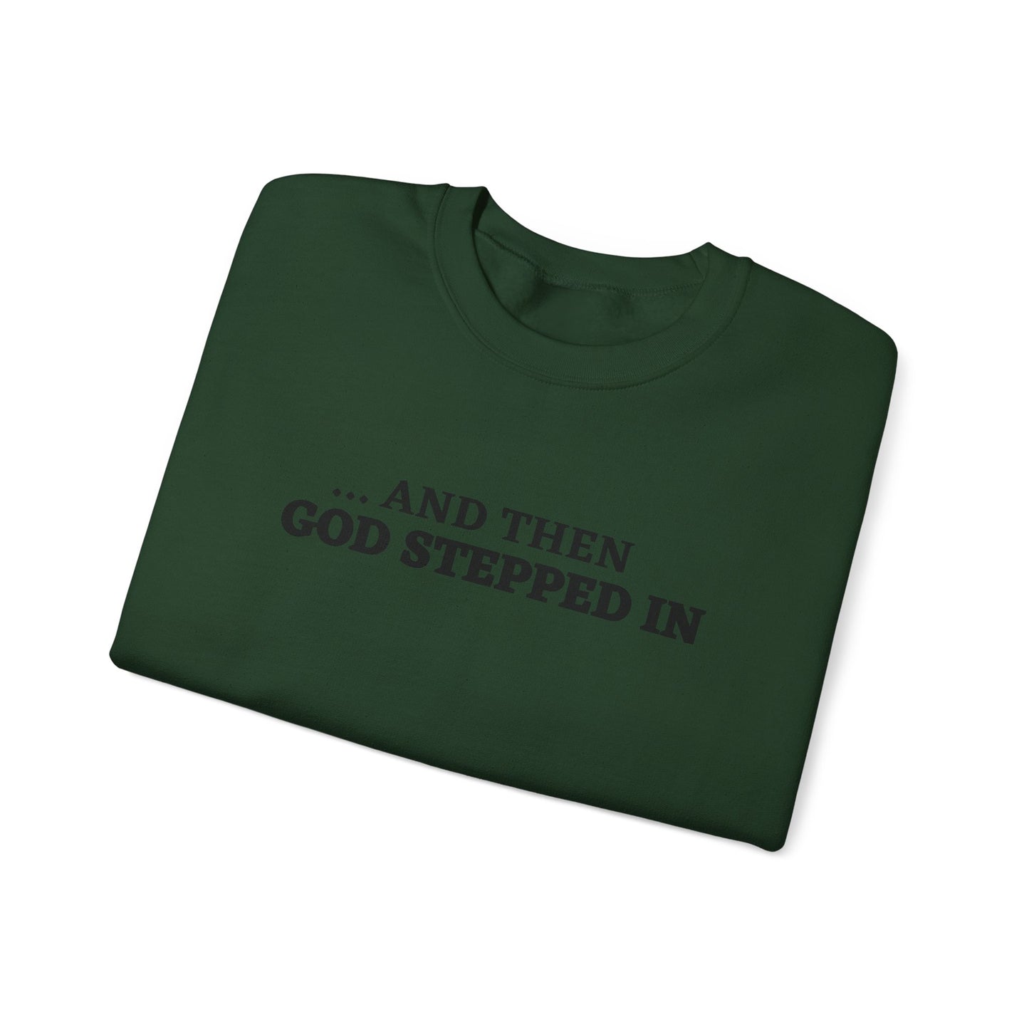 And Then God Stepped In Crewneck Sweatshirt