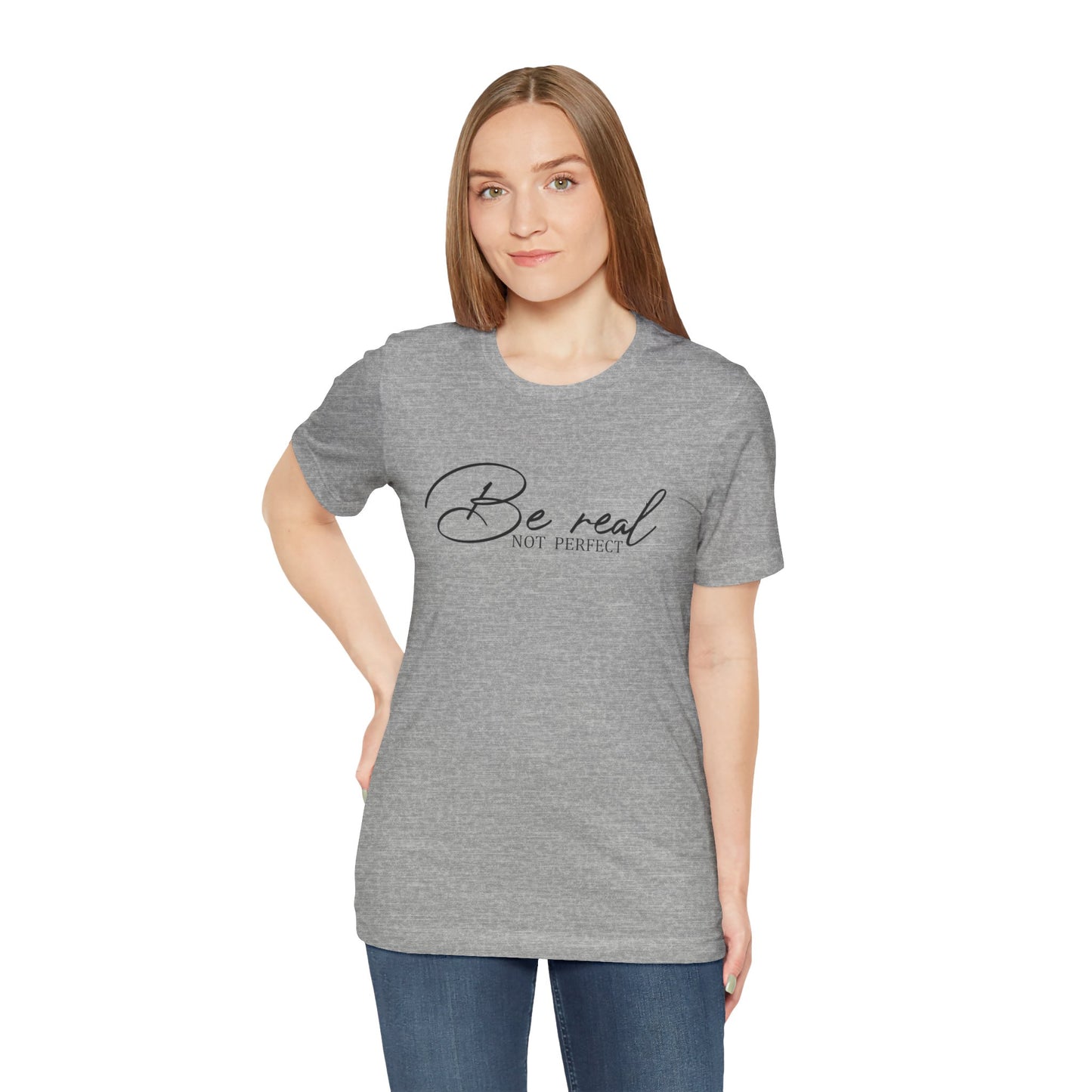 Be Real Not Perfect Unisex T-Shirt