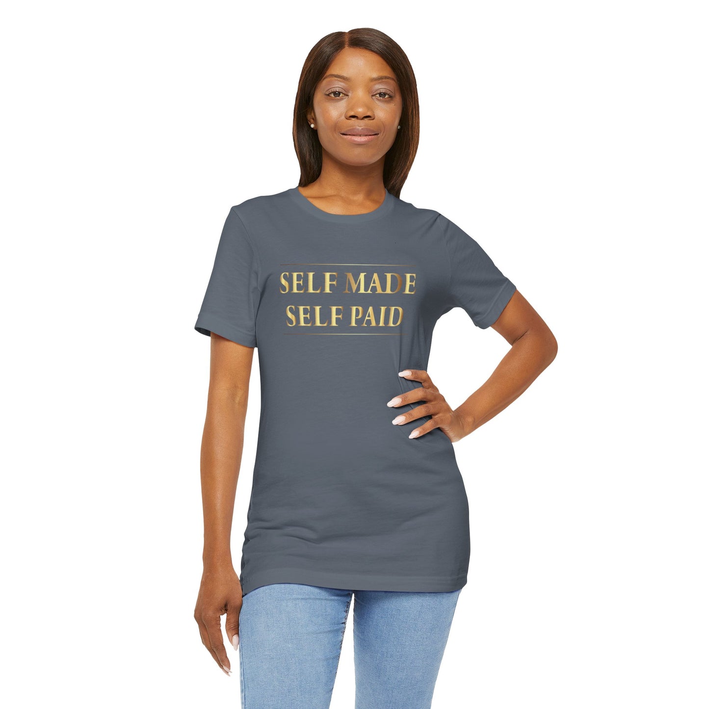 Self Made Self Paid Unisex T-Shirt