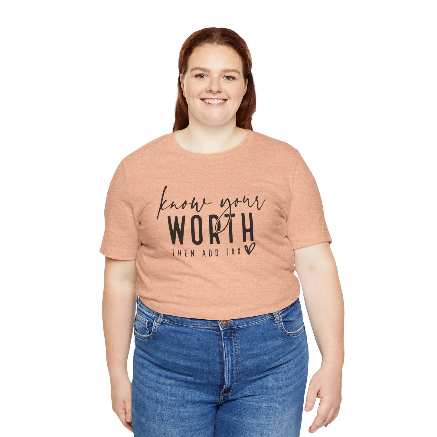 Know Your Worth Then Add Tax Unisex T-Shirt