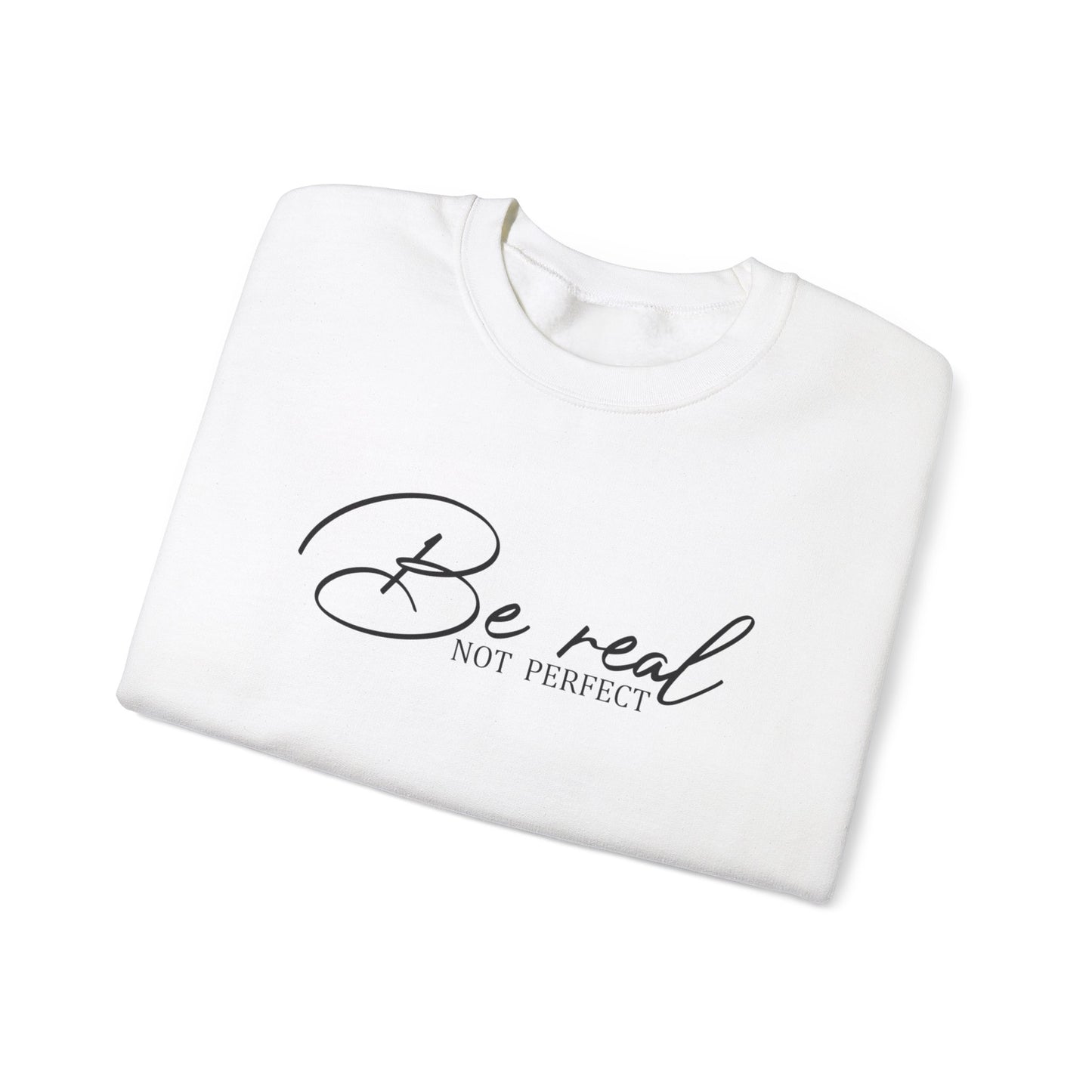 Be Real Not Perfect Crewneck Sweatshirt