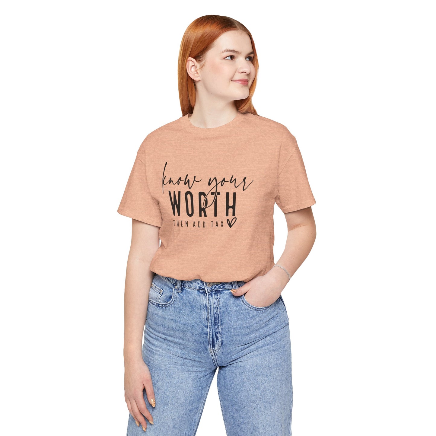 Know Your Worth Then Add Tax Unisex T-Shirt