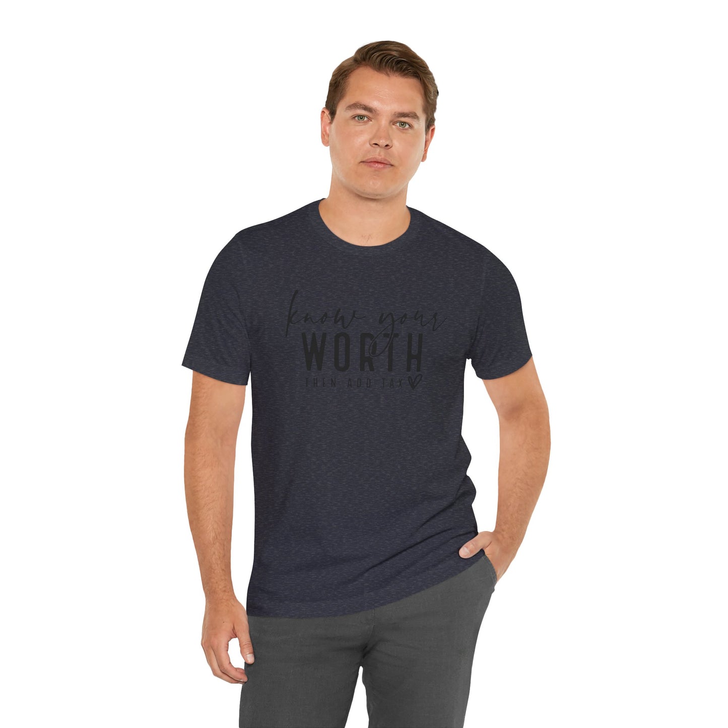 Know Your Worth Then Add Tax Unisex T-Shirt