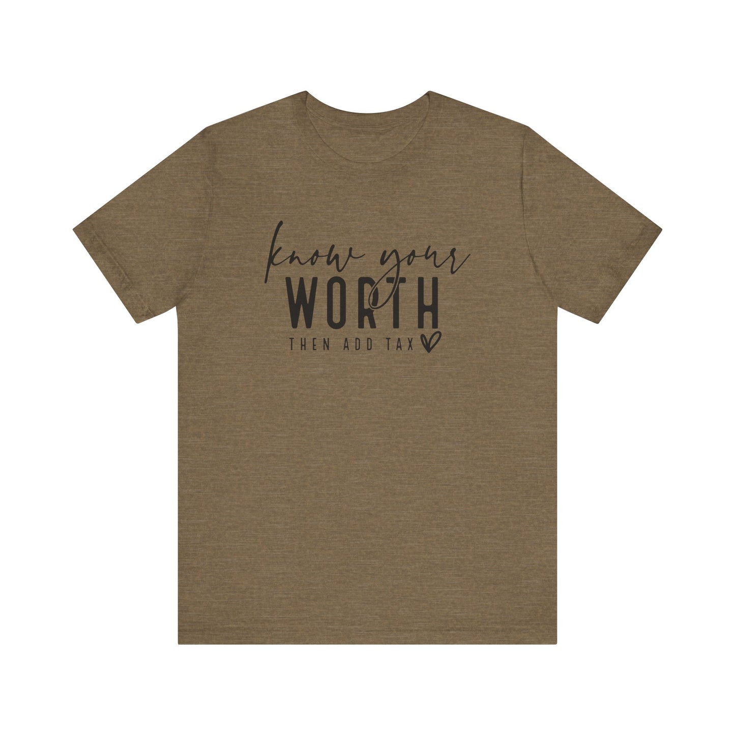 Know Your Worth Then Add Tax Unisex T-Shirt