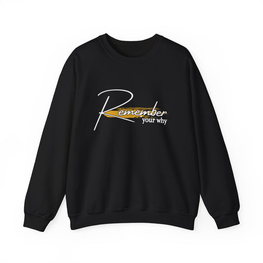 REMEMBER YOUR  WHY Crewneck Sweatshirt